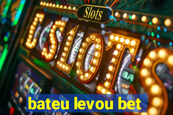 bateu levou bet